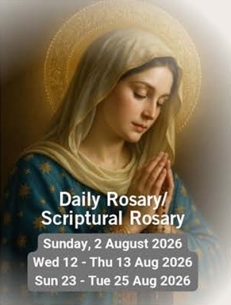Daily Rosary / Scriptural Rosary - Sun 2 Aug 2026, Wed 12-Thu 13 Aug 2026, Sun 23-Tue 25 Aug 2026