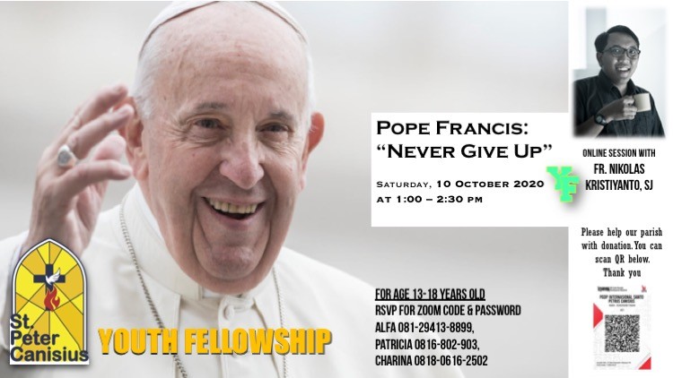 YF Bible Study 10 October 2020 with Fr Nikolas Kristiyanto SJ. Topic: Pope Francis - Never Give Up